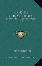 Hans Im Schnakenloch: Schauspiel In Vier Aufzugen (1915)