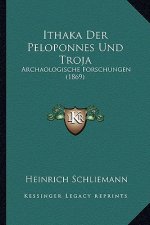 Ithaka Der Peloponnes Und Troja: Archaologische Forschungen (1869)