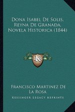 Dona Isabel De Solis, Reyna De Granada, Novela Historica (1844)