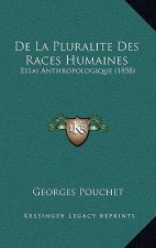 De La Pluralite Des Races Humaines: Essai Anthropologique (1858)