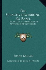 Die Sprachverwirrung Zu Babel: Linguistisch-Theologische Untersuchungen (1861)