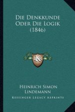 Die Denkkunde Oder Die Logik (1846)