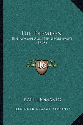 Die Fremden: Ein Roman Aus Der Gegenwart (1898)