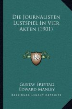 Die Journalisten Lustspiel In Vier Akten (1901)