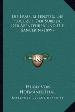 Die Frau Im Fenster, Die Hochzeit Der Sobeide, Der Abenteurer Und Die Sangerin (1899)
