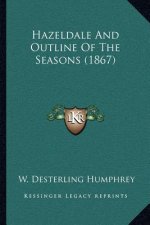 Hazeldale And Outline Of The Seasons (1867)