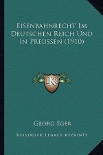 Eisenbahnrecht Im Deutschen Reich Und In Preussen (1910)