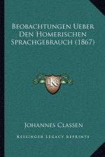 Beobachtungen Ueber Den Homerischen Sprachgebrauch (1867)