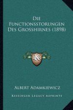 Die Functionsstorungen Des Grosshirnes (1898)