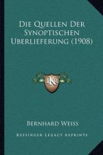 Die Quellen Der Synoptischen Uberlieferung (1908)