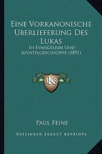Eine Vorkanonische Uberlieferung Des Lukas: In Evangelium Und Apostelgeschichte (1891)