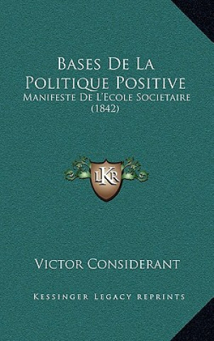 Bases De La Politique Positive: Manifeste De L'Ecole Societaire (1842)