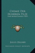 Chemie Der Hoheren Pilze: Eine Monographie (1907)