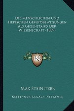 Die Menschlichen Und Tierischen Gemutsbewegungen Als Gegenstand Der Wissenschaft (1889)
