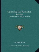 Geschichte Des Russischen Reiches: Von 600 V Chr Bis 1920 N Chr (1920)
