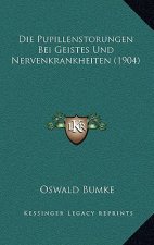 Die Pupillenstorungen Bei Geistes Und Nervenkrankheiten (1904)