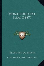 Homer Und Die Ilias (1887)