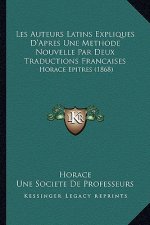 Les Auteurs Latins Expliques D'Apres Une Methode Nouvelle Par Deux Traductions Francaises: Horace Epitres (1868)