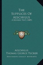 The Supplices Of Aeschylus: A Revised Text (1889)