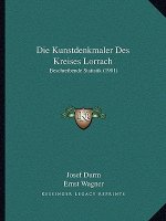 Die Kunstdenkmaler Des Kreises Lorrach: Beschreibende Statistik (1901)