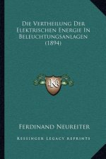 Die Vertheilung Der Elektrischen Energie In Beleuchtungsanlagen (1894)