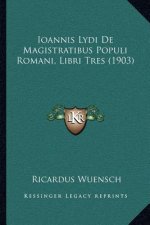 Ioannis Lydi De Magistratibus Populi Romani, Libri Tres (1903)