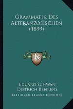Grammatik Des Altfranzosischen (1899)