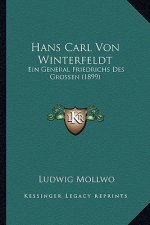 Hans Carl Von Winterfeldt: Ein General Friedrichs Des Grossen (1899)