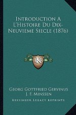 Introduction A L'Histoire Du Dix-Neuvieme Siecle (1876)