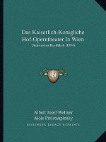 Das Kaiserlich-Konigliche Hof-Operntheater in Wien: Statistischer Ruckblick (1894)