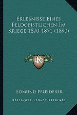 Erlebnisse Eines Feldgeistlichen Im Kriege 1870-1871 (1890)
