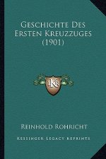 Geschichte Des Ersten Kreuzzuges (1901)