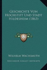 Geschichte Von Hochstift Und Stadt Hildesheim (1863)