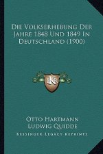 Die Volkserhebung Der Jahre 1848 Und 1849 In Deutschland (1900)