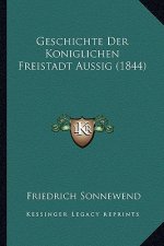 Geschichte Der Koniglichen Freistadt Aussig (1844)