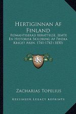 Hertiginnan Af Finland: Romantiserad Berattelse, Jemte En Historisk Skildring Af Finska Kriget Aren, 1741-1743 (1850)