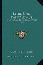 Ethik Und Kapitalismus: Grundzuge Einer Sozialethik (1909)