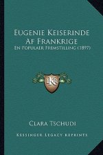 Eugenie Keiserinde Af Frankrige: En Populaer Fremstilling (1897)