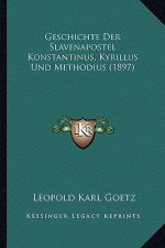 Geschichte Der Slavenapostel Konstantinus, Kyrillus Und Methodius (1897)