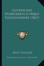 Gothisches Woerterbuch Nebst Flexionslehre (1867)
