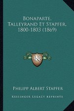 Bonaparte, Talleyrand Et Stapfer, 1800-1803 (1869)