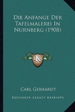 Die Anfange Der Tafelmalerei In Nurnberg (1908)
