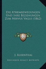 Die Athembewegungen Und Ihre Beziehungen Zum Nervus Vagus (1862)