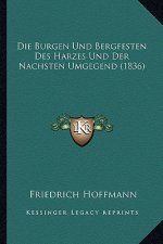 Die Burgen Und Bergfesten Des Harzes Und Der Nachsten Umgegend (1836)