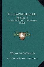 Die Farbenlehre, Book 4: Physiologische Farbenlehre (1922)
