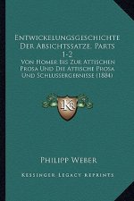 Entwickelungsgeschichte Der Absichtssatze, Parts 1-2: Von Homer Bis Zur Attischen Prosa Und Die Attische Prosa Und Schlussergebnisse (1884)