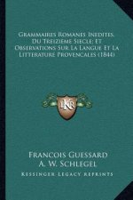 Grammaires Romanes Inedites, Du Treizieme Siecle; Et Observations Sur La Langue Et La Litterature Provencales (1844)