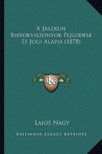 A Jaszkun Birtokviszonyok Fejlodese Es Jogi Alapja (1878)
