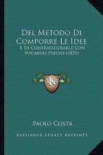 Del Metodo Di Comporre Le Idee: E Di Contrassegnarle Con Vocaboli Precisi (1831)