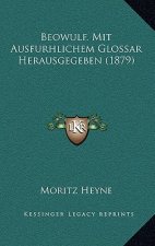 Beowulf. Mit Ausfurhlichem Glossar Herausgegeben (1879)